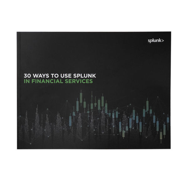 Picture of 30 WAYS TO USE SPLUNK IN FINANCIAL SERVICES