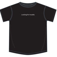 looking for trouble t-shirt slogan