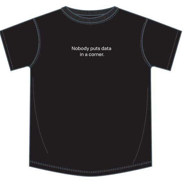 nobody puts data in a corner slogan tshirt